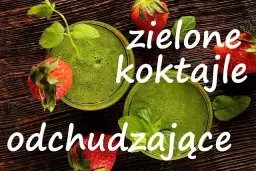 Zielone koktajle: Przepisy na energię, detoks i płaski brzuch