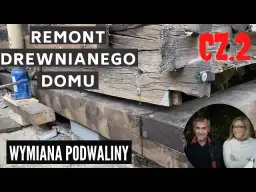 Wymiana podwalin w drewnianym domu: Poradnik krok po kroku