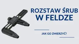 Jak zmierzyć rozstaw szpilek w feldze i uniknąć błędów pomiarowych