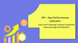 KPI - Key Performance Indicator. Czym jest? Dlaczego stanowi fundament nowoczesnego zarządzania? Wykresy, dolar, zegar.