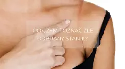 Źle dobrany biustonosz? Wylicz swój idealny rozmiar!