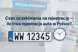 Ile trwa rejestracja samochodu w urzędzie? Zegar, tablica rejestracyjna i dokumenty wskazują na czas oczekiwania.