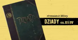 Dziady część II: co w drugim rozdziale skrywa romantyczny dramat?