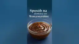 Jak zrobić w domu sos worcestershire lepszy niż ze sklepowej półki?