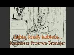 Lubię kiedy kobieta - głębia emocji i analiza wiersza Tetmajera