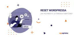 Ilustracja pokazuje, jak zresetować WordPress. Mężczyzna przy laptopie, ikony ustawień i tekstu "RESET WORDPRESSA".