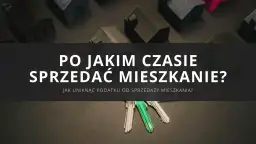 Sprzedaż mieszkania: Jaki PIT-39? Jak uniknąć podatku?