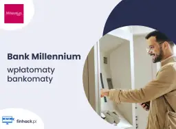 Jak działa wpłatomat Millennium? Poznaj jego funkcje i zalety