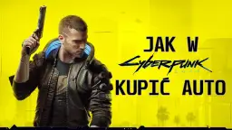 Jak kupić auto w Cyberpunk 2077 i uniknąć zbędnych problemów