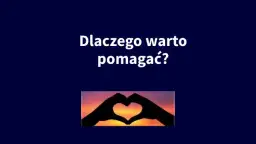 Czy warto pomagać innym? Przekonujące argumenty w rozprawce