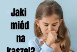 Jaki miód na kaszel? Odkryj skuteczne sposoby na ulgę