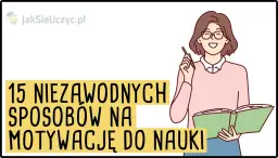 Jak znaleźć motywację do nauki? Praktyczne strategie na trwały zapał.