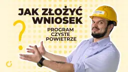 Jak skutecznie złożyć wniosek w programie czyste powietrze?