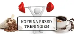 Kofeina przed treningiem: Dawkowanie, timing, źródła. Maksymalizuj efekty!