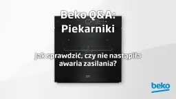 Gdzie jest bezpiecznik w piekarniku Beko? Znajdź go łatwo i bezpiecznie