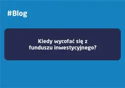 Kiedy wycofać się z funduszu inwestycyjnego, aby uniknąć strat?