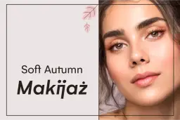 Jak dopasować makijaż do urody, aby wyglądać naturalnie i pięknie