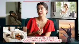 Jak odzyskać motywację do życia i pokonać uczucie stagnacji