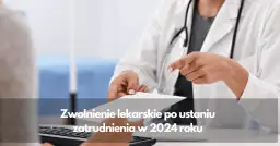 L4 po ustaniu zatrudnienia - na kogo wystawić, by uniknąć problemów?