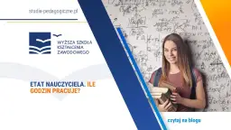 Ile godzin pracuje pedagog szkolny? Pensum i 40h etatu