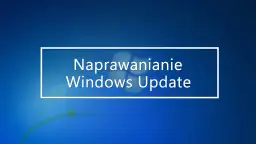 Windows nie chce się zaktualizować? Napraw to krok po kroku!