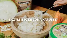 Jakie dania najlepiej pasują do surówki z kiszonej kapusty?