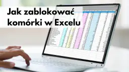 Jak zablokować pierwszy wiersz w Excelu i ułatwić pracę z arkuszem