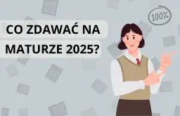 Jakie przedmioty są na maturze? Sprawdź, co musisz zdawać!