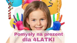 Pomysły na prezent dla czterolatki. Co dać czteroletniej dziewczynce?