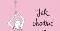 Jak chodzić na wysokich obcasach książka - humor i praktyczne rady dla kobiet