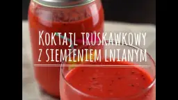 Koktajl z siemieniem lnianym - zdrowy przepis na smaczną energię