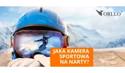 Jaka kamera na kask narciarski? 5 najważniejszych parametrów i modele