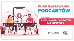 Jak wrzucać podcasty na Spotify - uniknij najczęstszych błędów