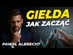 Giełda jak zacząć? Inwestuj z głową: kompletny poradnik