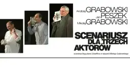 Scenariusz dla trzech aktorów - odkryj tajemnice spektaklu i jego znaczenie