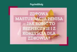 Czy masturbacja jest zdrowa? Naukowe fakty i wpływ na Twoje ciało
