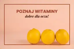 Poznaj witaminy na wzrok i ich naturalne źródła - kompleksowy poradnik