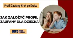 Jak założyć profil zaufany dla dziecka - krok po kroku bez stresu