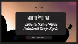 Sylwetka wspinacza na tle zachodzącego słońca, z tekstem "Motto życiowe".