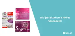 Menopauza: Skuteczne leki i suplementy bez recepty co wybrać?