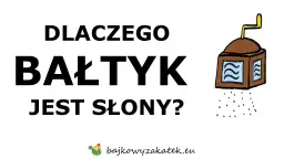 Tajemnica zasolenia Bałtyku: Skąd sól i dlaczego tak mało?