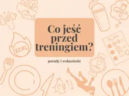 Co zjeść przed treningiem? Grafika z ikonami sportowymi i jedzeniowymi, sugerująca zdrowe posiłki dla aktywnych.
