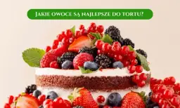 Jakie owoce do tortu czekoladowego? Odkryj najlepsze połączenia smaków