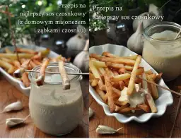 Co można zjeść z sosem czosnkowym? 10 pysznych pomysłów na dania