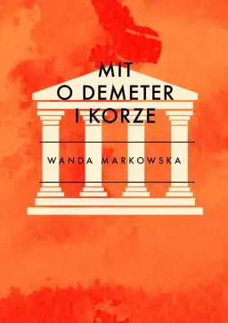 Mit o Demeter i Korze: pełna wersja do czytania online z interpretacją i symboliką
