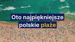 Gdzie najlepiej nad polskie morze? Odkryj ukryte skarby i atrakcje