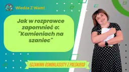 Tematy do rozprawki Kamienie na szaniec, które zaskoczą nauczyciela
