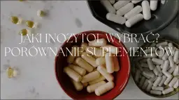 Inozytol: Jaki wybrać? Poradnik PCOS, płodność, insulinooporność