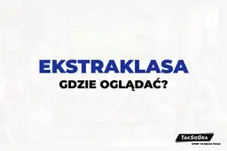 Ekstraklasa za darmo 2025/2026? Oto legalne sposoby!