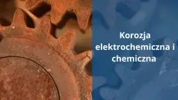 Jak zapobiec korozji? Skuteczne metody ochrony przed degradacją metali